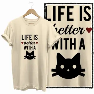 Life Is Better With A Cat Graphic T-Shirt